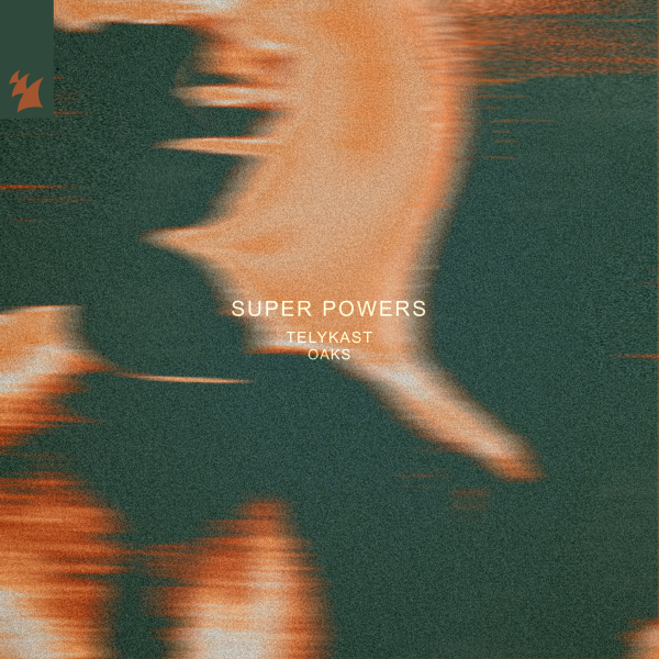 TELYKAST & Oaks - Super Powers (Extended Mix)