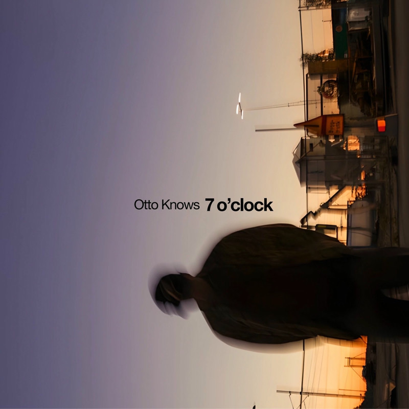 Otto Knows - 7 o'clock (Extended Mix)