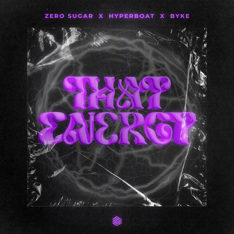 ZERO SUGAR, HyperBoat & BYKE - That Energy (Extended Mix)