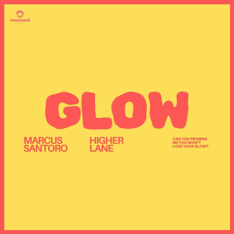 Marcus Santoro & Higher Lane - Glow (Original Mix)