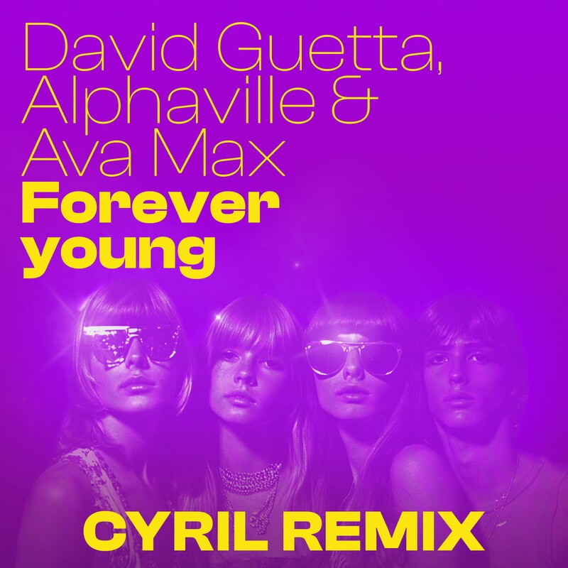 David Guetta, Alphaville & Ava Max - Forever Young (CYRIL Remix Extended)