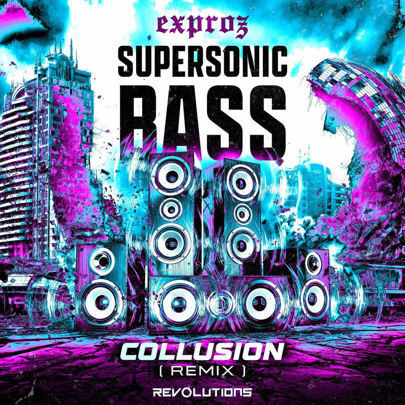 Exproz - Supersonic Bass (Collusion Remix)