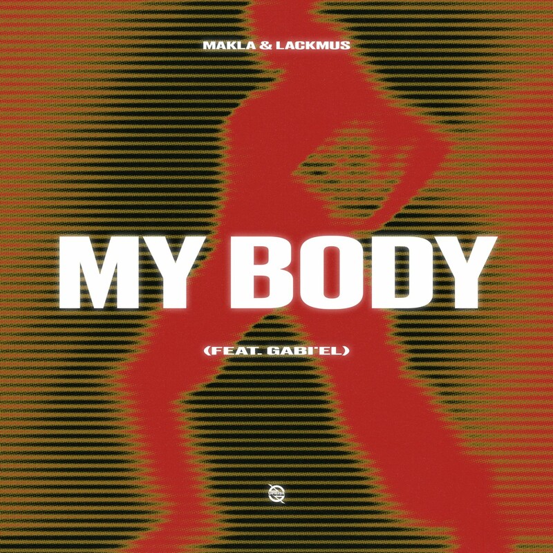 Makla, Lackmus & Gabi'el - My Body (Original Mix)