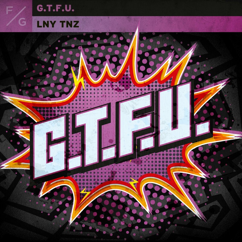 LNY TNZ - G.T.F.U (Original Mix)