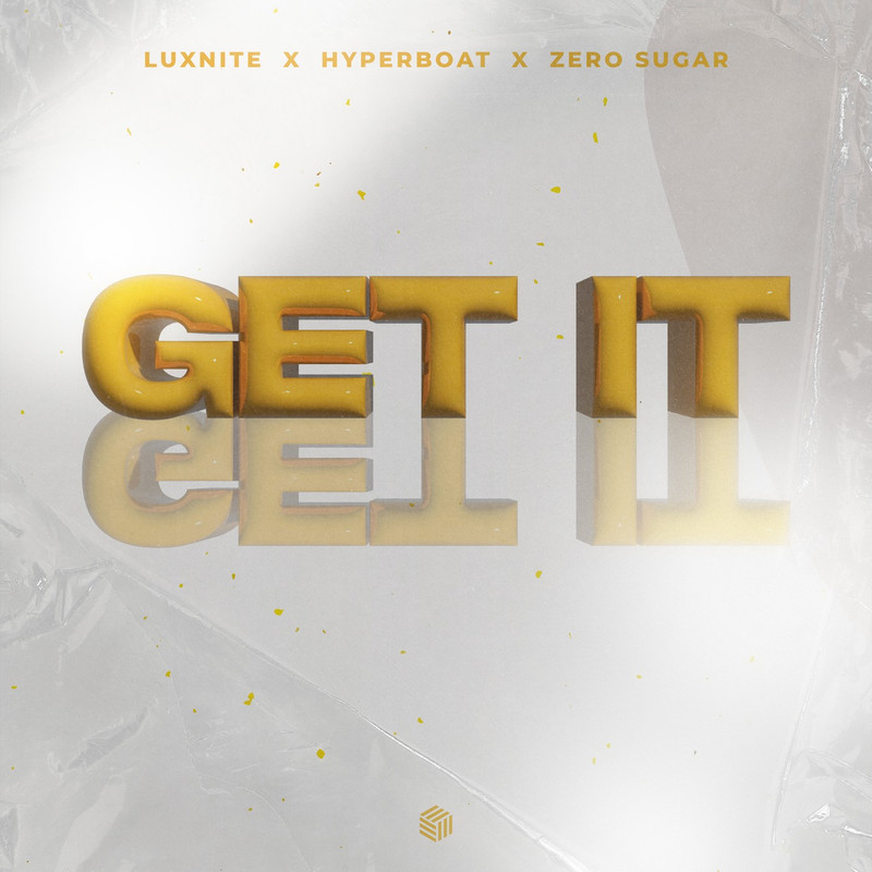 LuxNite, HyperBoat & ZERO SUGAR - Get It (Extended Mix)