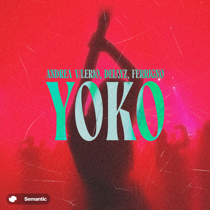 Andrea Valerio, Delayz & Ferrigno - Yoko (Extended Mix)