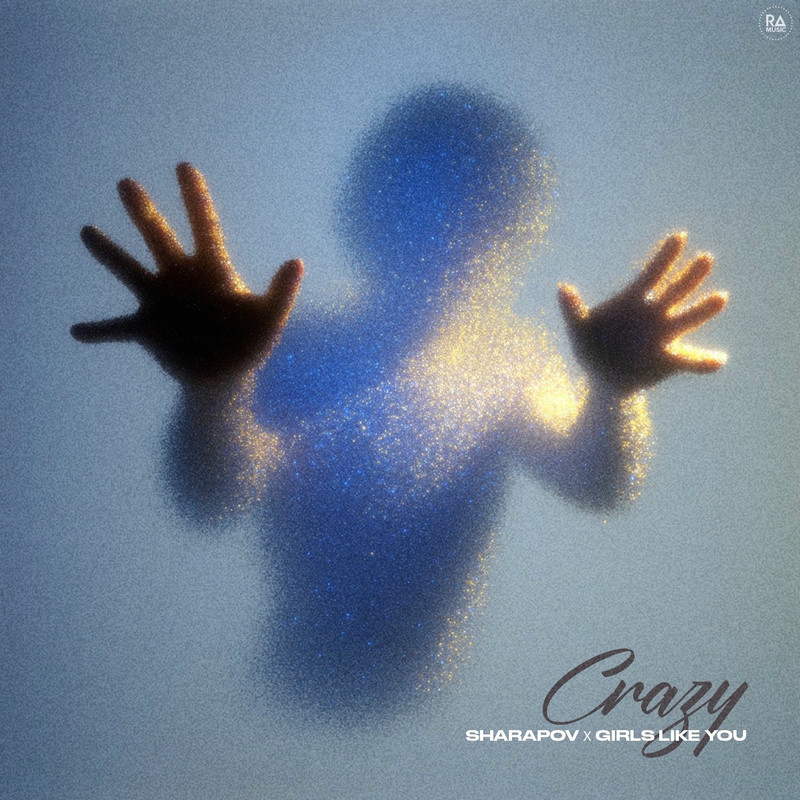 Sharapov & Girls Like You - Crazy (Original Mix)