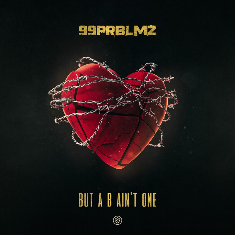 99Prblmz - But A B Ain't One (Original Mix)