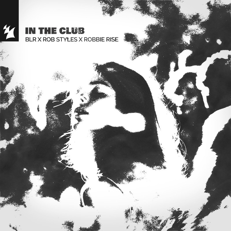 BLR, Rob Styles, Robbie Rise - In the Club (Extended Mix)