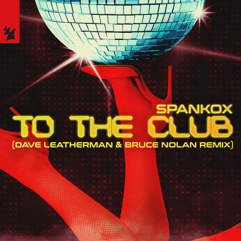 Spankox - To The Club (Dave Leatherman & Bruce Nolan Extended Remix)