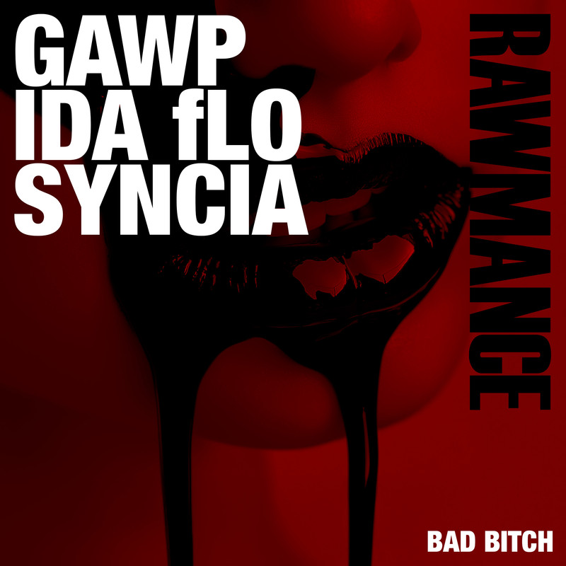 GAWP, Syncia, IDA fLO - Bad Bitch (Dirty Extended Mix)