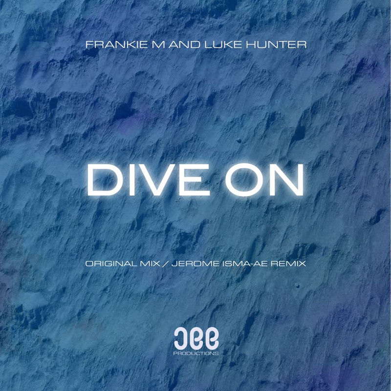 Frankie M & Luke hunter - Dive On (Jerome Isma-Ae Remix)