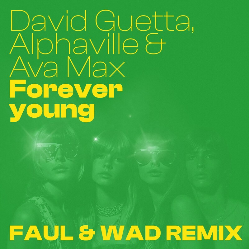 David Guetta, Alphaville & Ava Max - Forever Young (Faul & Wad Extended Remix)
