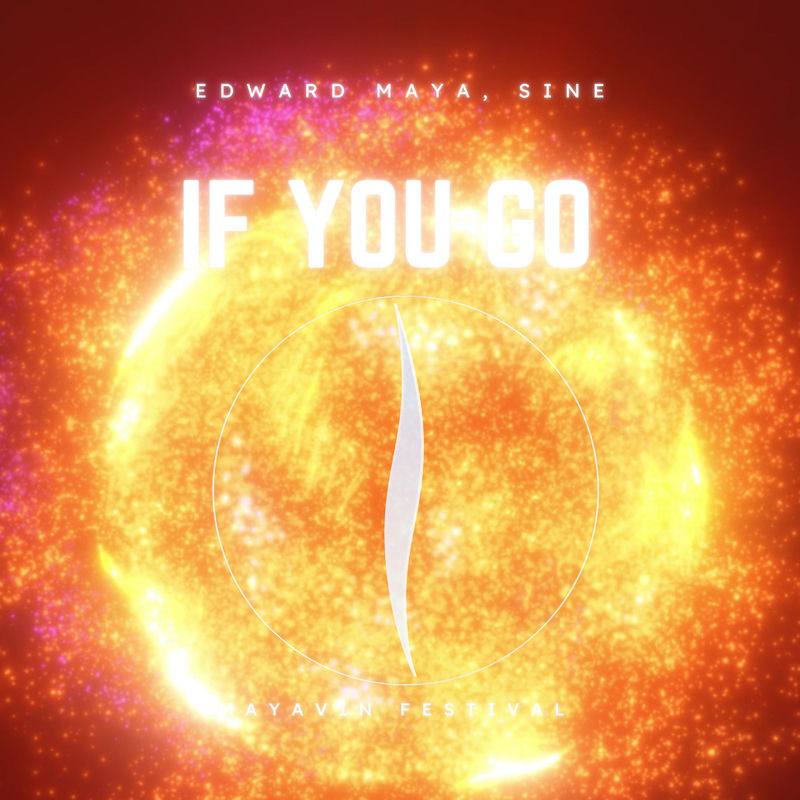 Edward Maya & Sin&eacute; - If You Go (Mayavin Extended Festival)
