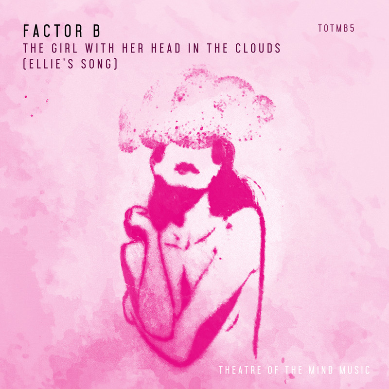 Factor B - The Girl With Her Head In The Clouds [Ellie's Song] (Extended Mix)
