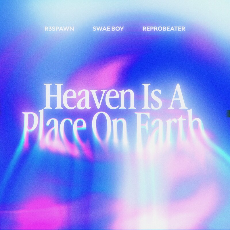 R3SPAWN, Reprobeater & Swae Boy - Heaven Is A Place On Earth (Original Mix)