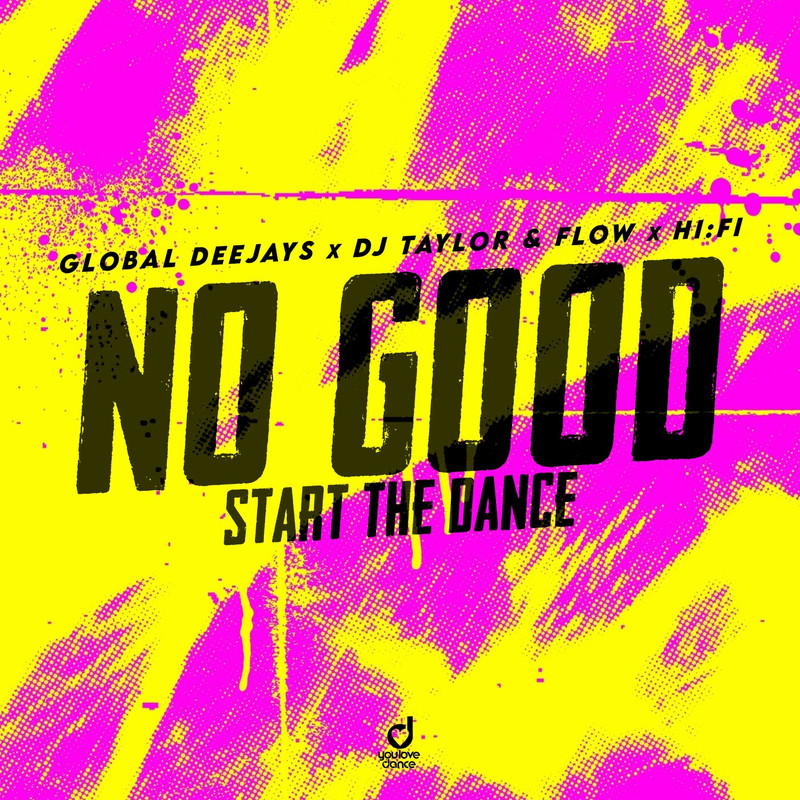 Global Deejays, HIFI, DJ Taylor & Flow - No Good (Start the Dance) (Extended Mix)