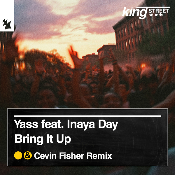 Yass & Inaya Day - Bring It Up (Cevin Fisher Extended Remix)