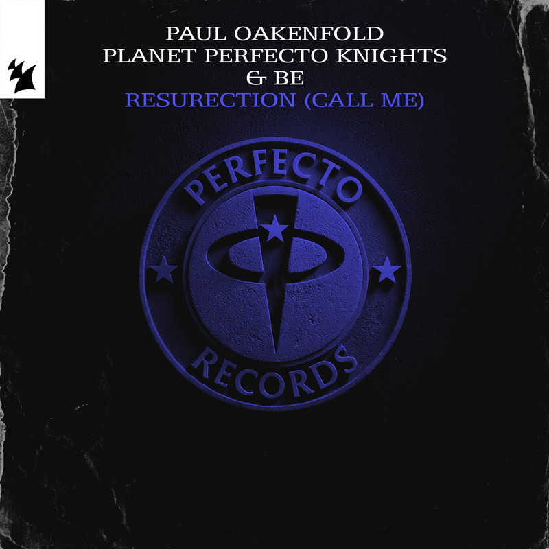 Paul Oakenfold, Planet Perfecto Knights & BE - ResuRection (Call Me) [Extended Mix]