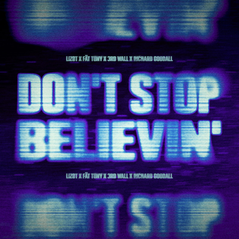 LIZOT, F&Auml;T TONY, 3rd Wall & Richard Goodall - Don't Stop Believin' (Extended Mix)