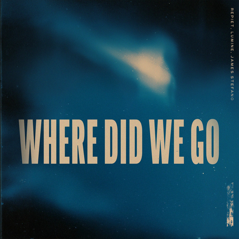 Repiet, Lumine & James Stefano - Where Did We Go (Original Mix)