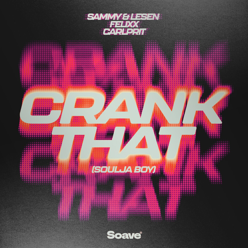 SAMMY & LESEN, Felixx & Carlprit - Crank That (Soulja Boy) [Extended Mix]