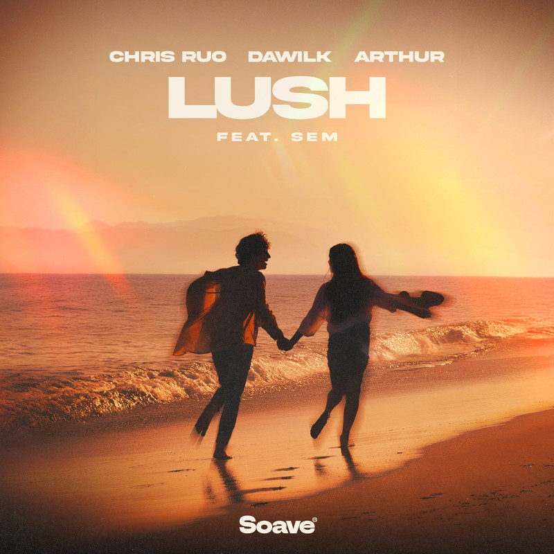 Chris Ruo, Dawilk & Arthur - Lush (feat. SEM) (Original Mix)