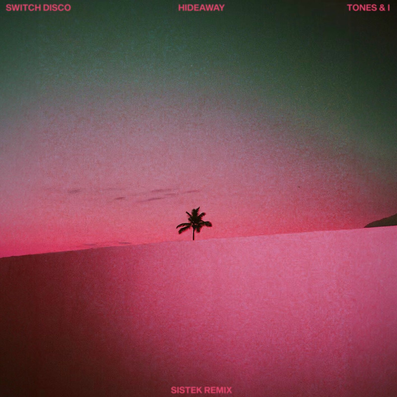 Switch Disco & Tones And I - HIDEAWAY (Sistek Remix)