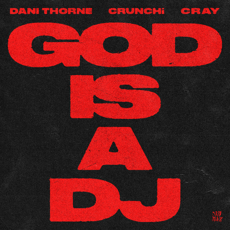 Dani Thorne & CRUNCHi - GOD IS A DJ (feat. CRAY) (Extended Mix)