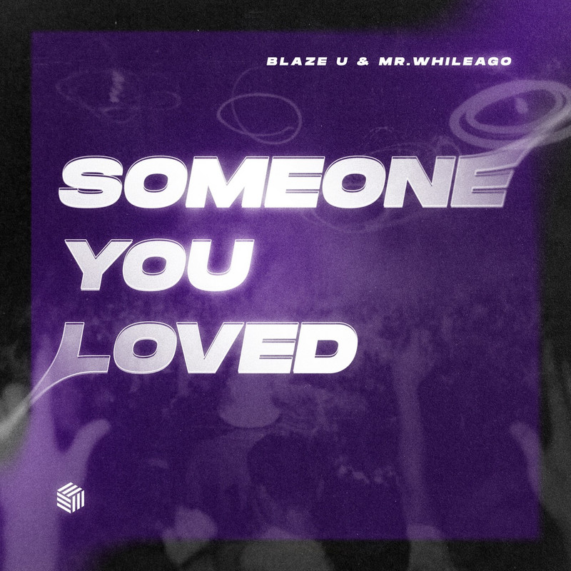 Blaze U & MR.WhileAgo - Someone You Loved (Extended Mix)