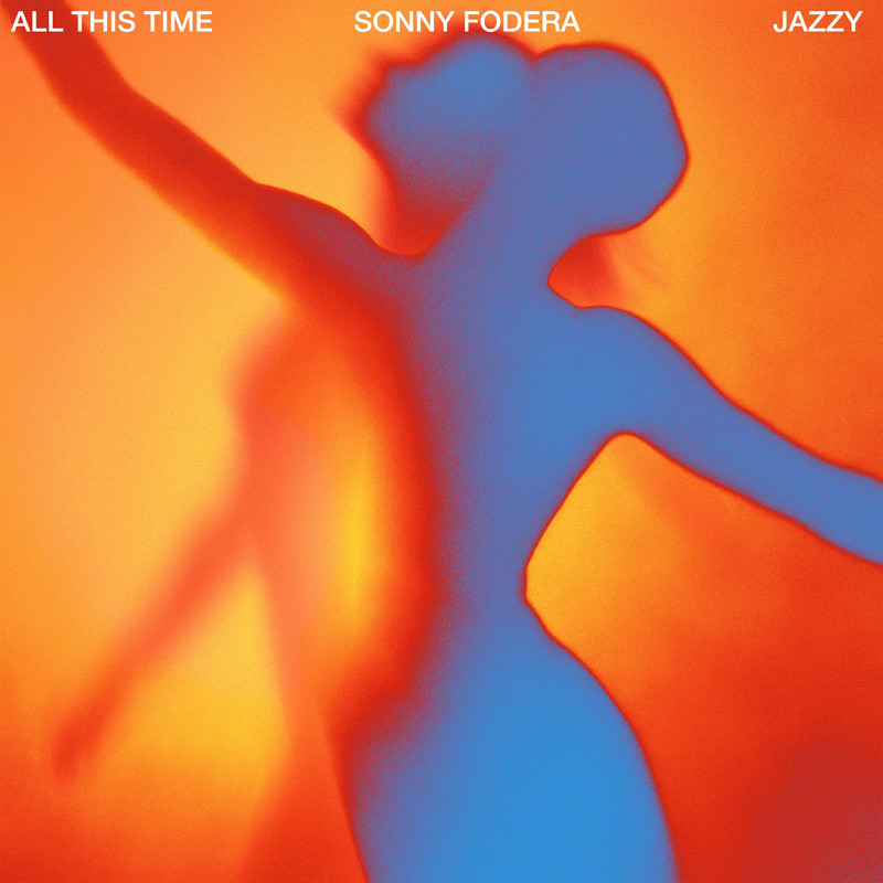 Sonny Fodera & Jazzy - All This Time (Original Mix)