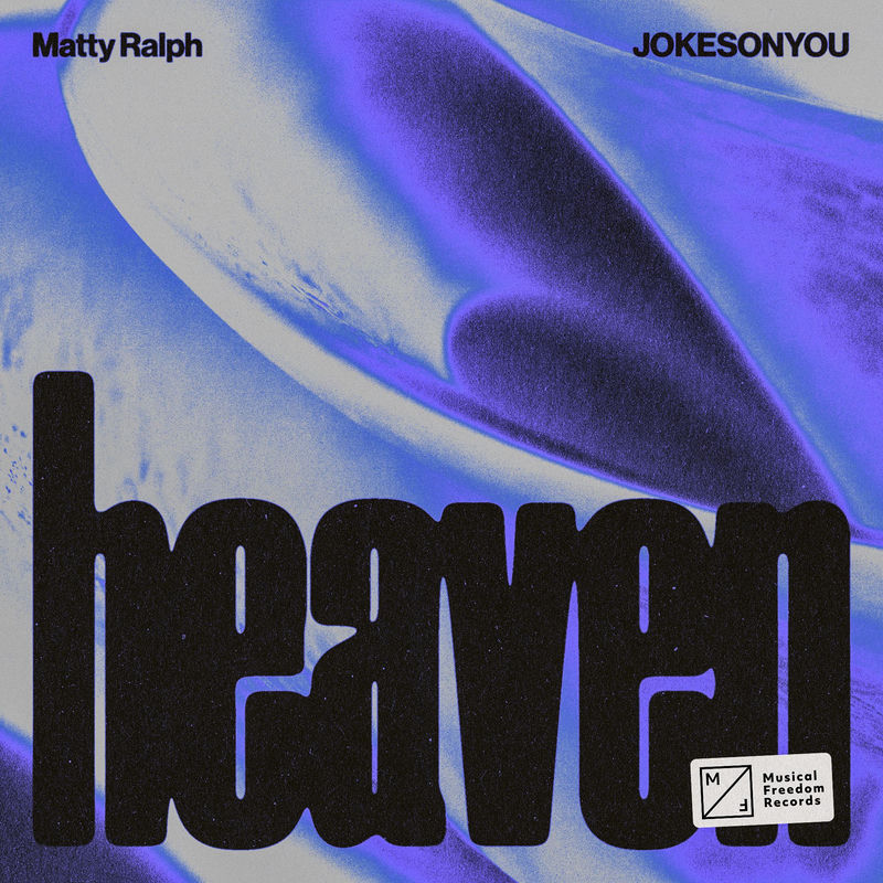 Matty Ralph & JOKESONYOU - Heaven (Original Mix)