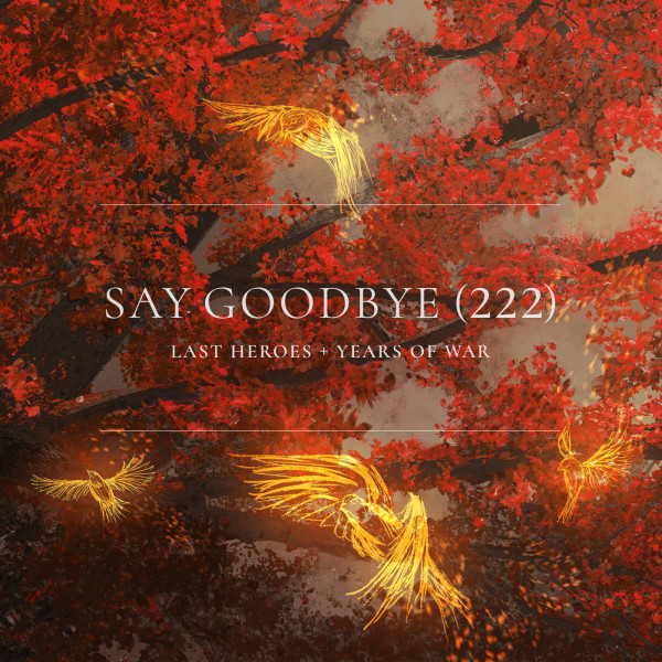 Last Heroes & Years Of War - Say Goodbye (222) (Original Mix)