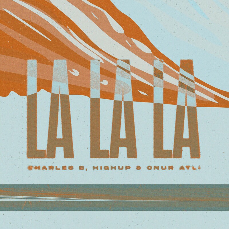 Charles B, Highup & Onur Atli - La La La (Original Mix)