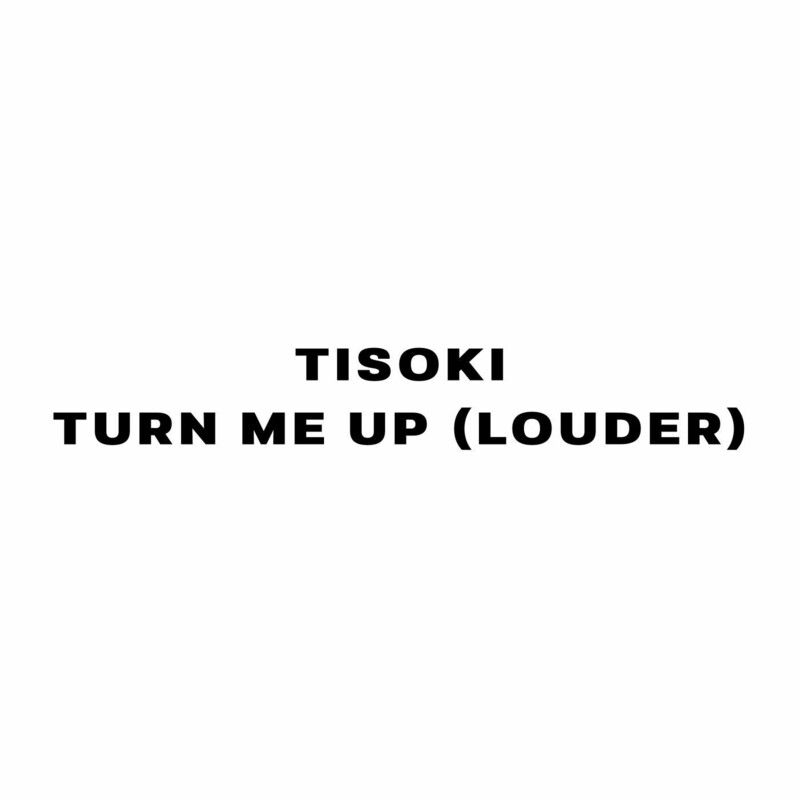 Tisoki - TURN ME UP (LOUDER) (Original Mix)