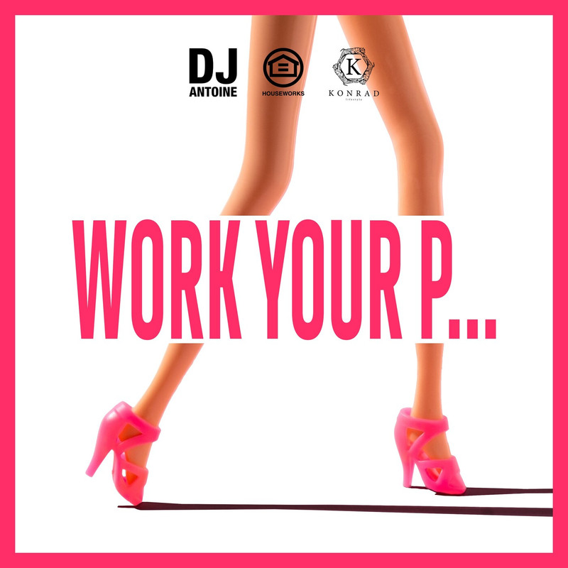 DJ Antoine - Work Your P&hellip; (Extended Mix)