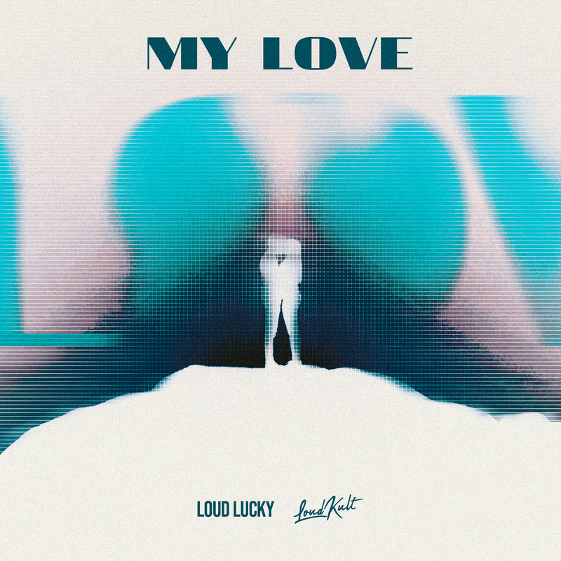 Loud Lucky - My Love (Original Mix)