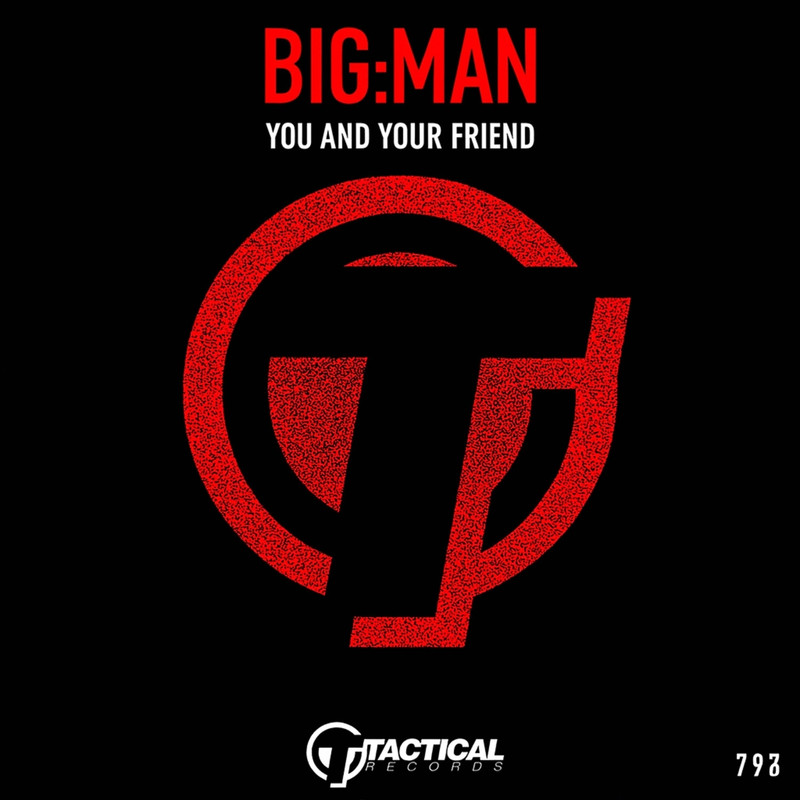 BIGMAN - You and Your Friend (Original Mix)