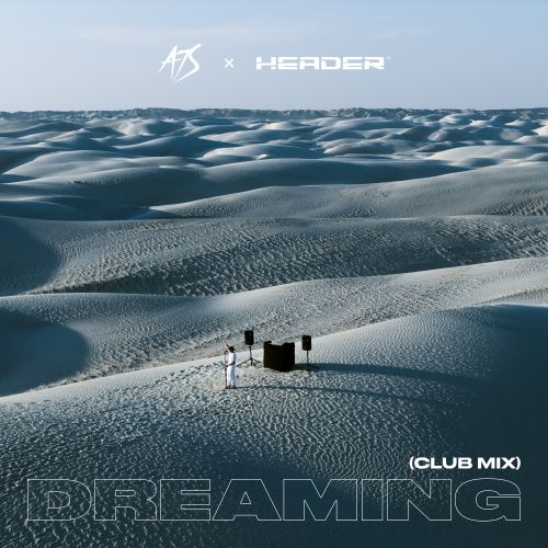 A7S x HEADER - Dreaming (Club Mix)
