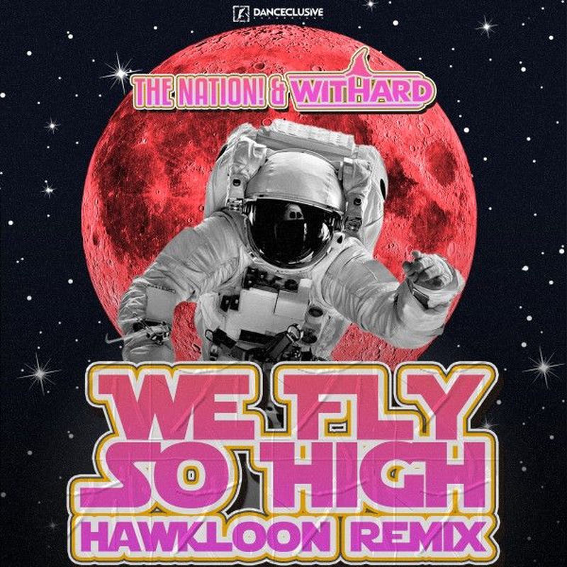 The Nation & Withard - We Fly so High (Hawkloon Remix)