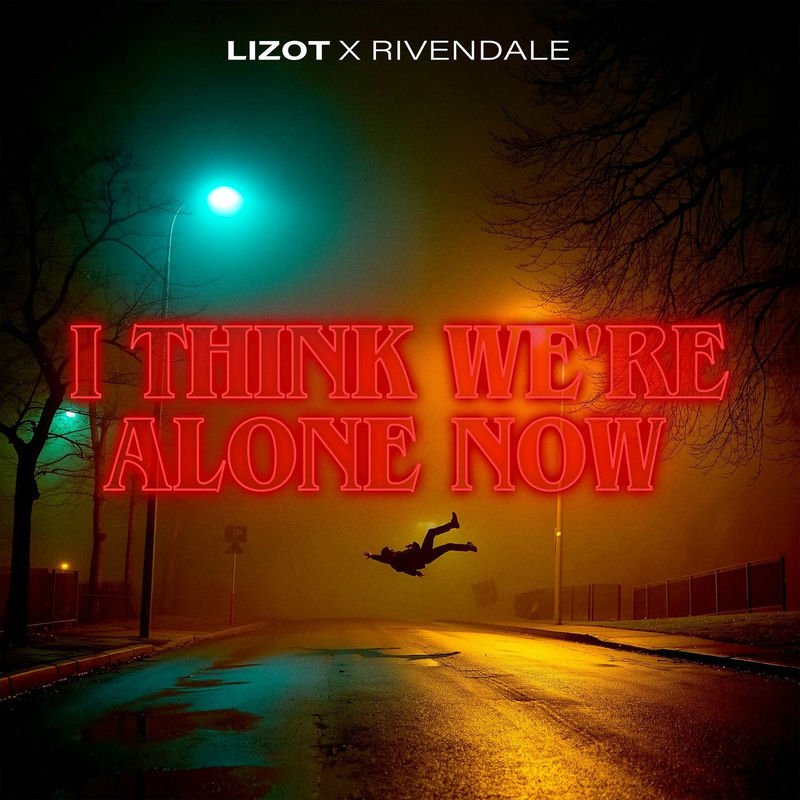 LIZOT & Rivendale - I Think We're Alone Now (Original Mix)