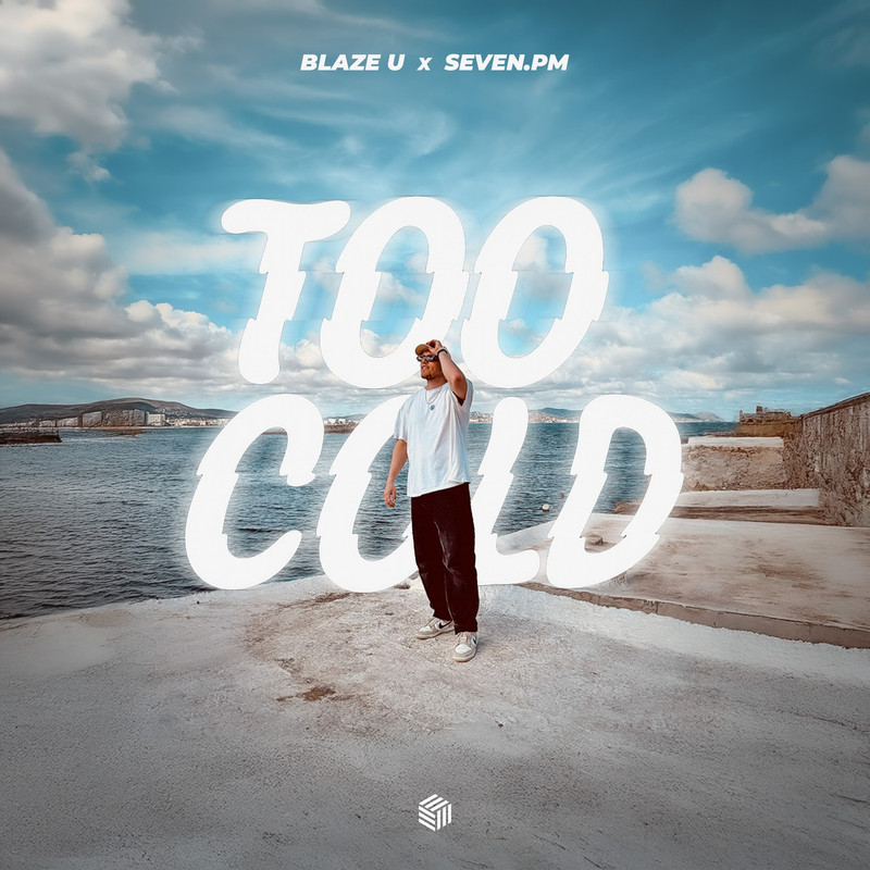 Blaze U & seven.pm - Too Cold (Extended Mix)