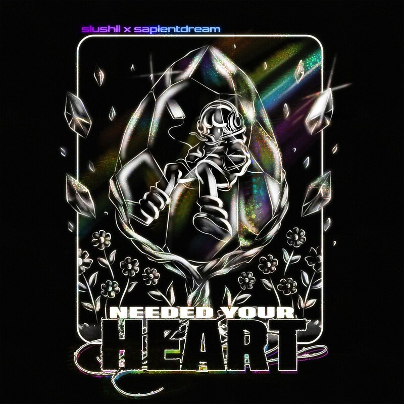 Slushii & sapientdream - Needed Your Heart (Original Mix)