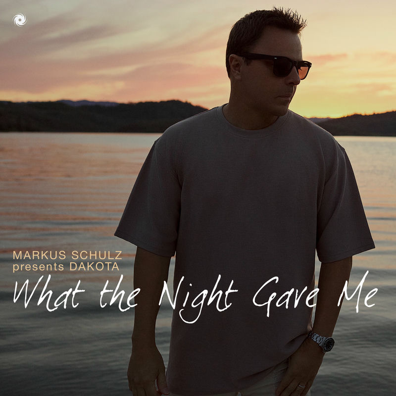 Markus Schulz & Dakota - What the Night Gave Me (Original Mix)