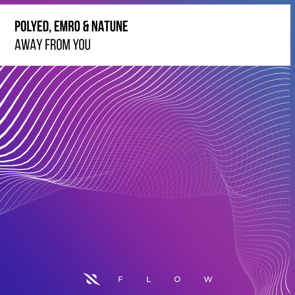 PoLYED, Emro & Natune - Away From You (Extended Mix)