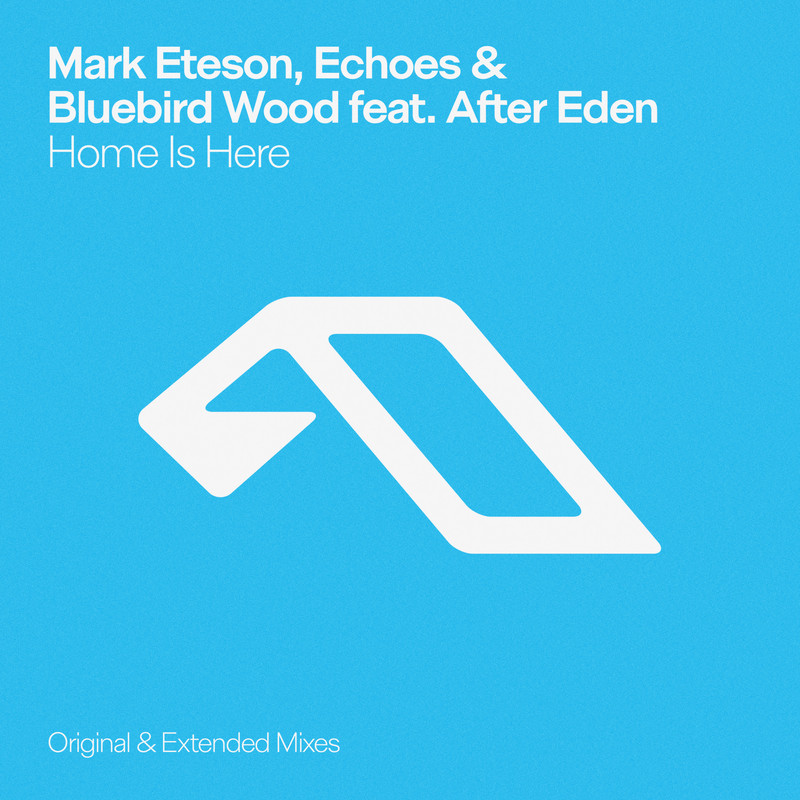 Mark Eteson, Echoes & Bluebird Wood feat. After Eden - Home Is Here (Extended Mix)