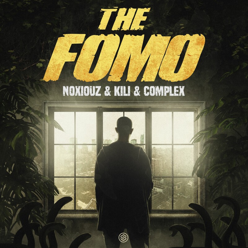 Noxiouz, Kili & Complex - The FOMO (Original Mix)