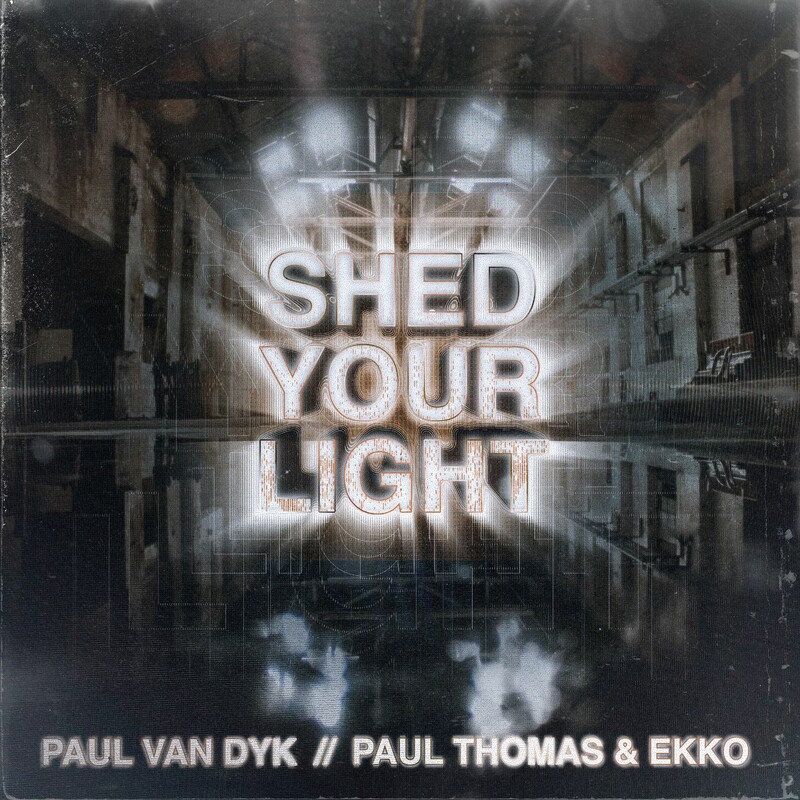Paul van Dyk, Paul Thomas & Ekko - Shed Your Light (Original Mix)