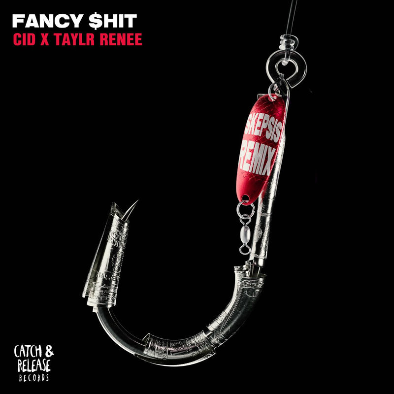 CID & Taylr Renee - Fancy $hit (Skepsis Remix)