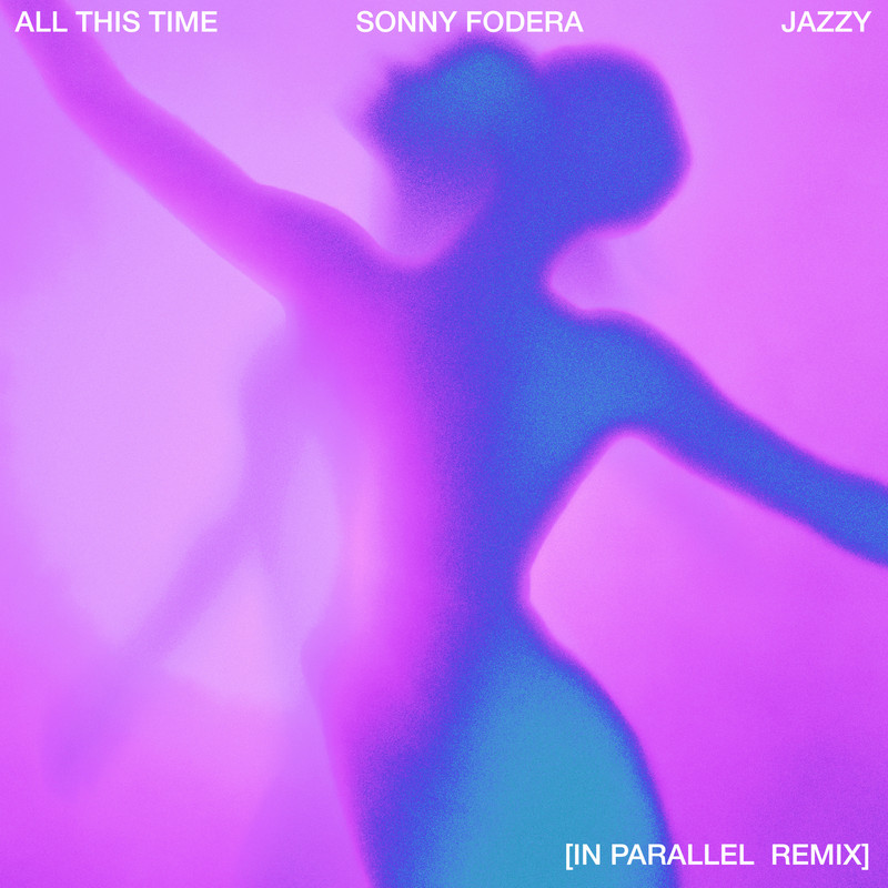 Sonny Fodera - All This Time (feat. Jazzy) (IN PARALLEL Extended Remix)